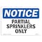 Signmission OSHA Notice, 5" Height, Partial Sprinklers Only Sign, 7" X 5", Landscape OS-NS-D-57-L-17133 - alternate 1